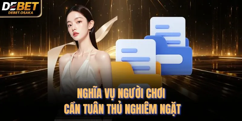 Nghĩa vụ người chơi cần tuân thủ nghiêm ngặt