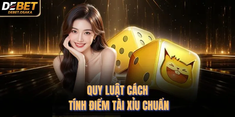 Quy luật cách tính điểm tài xỉu chuẩn