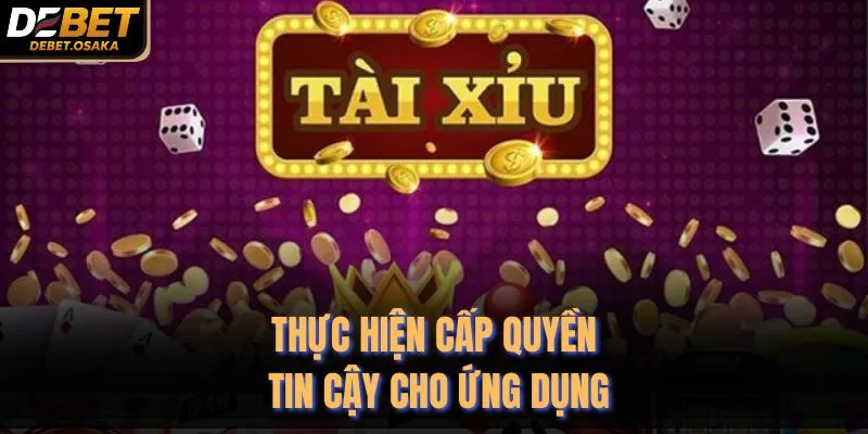 Thực hiện cấp quyền tin cậy cho ứng dụng