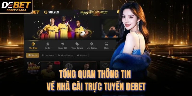 Tổng quan thông tin về nhà cái trực tuyến Debet